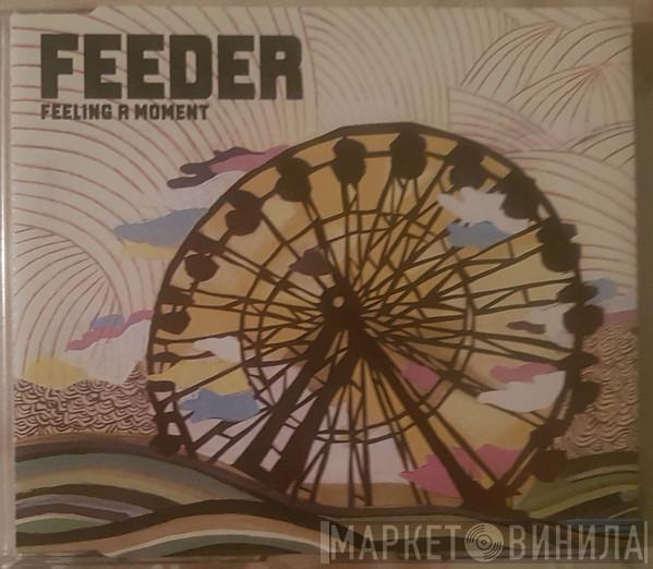 Feeder - Feeling A Moment