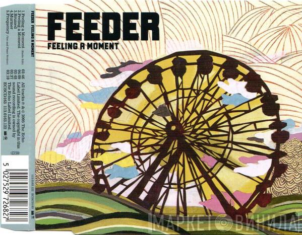 Feeder  - Feeling A Moment
