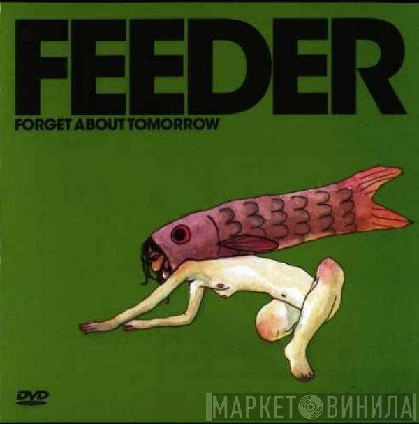  Feeder  - Forget About Tomorrow