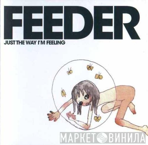  Feeder  - Just The Way I'm Feeling