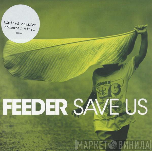Feeder - Save Us