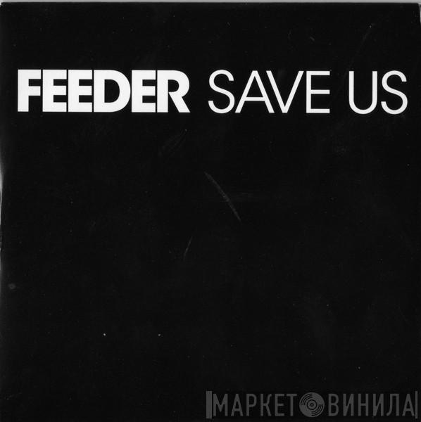 Feeder - Save Us