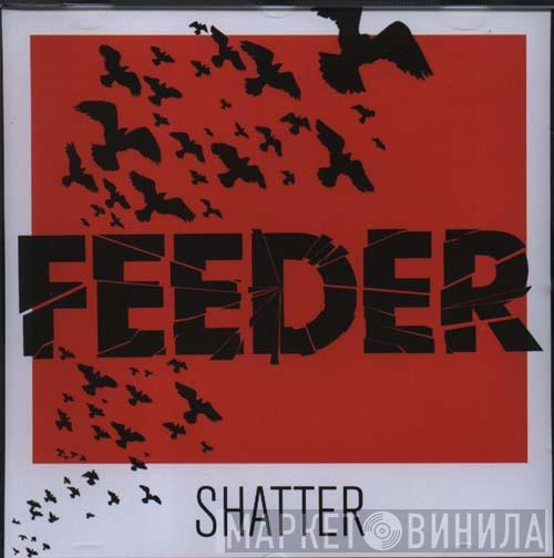  Feeder  - Shatter