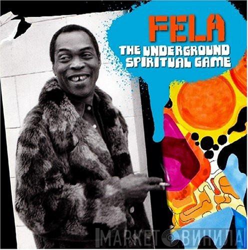  Fela Kuti  - The Underground Spiritual Game