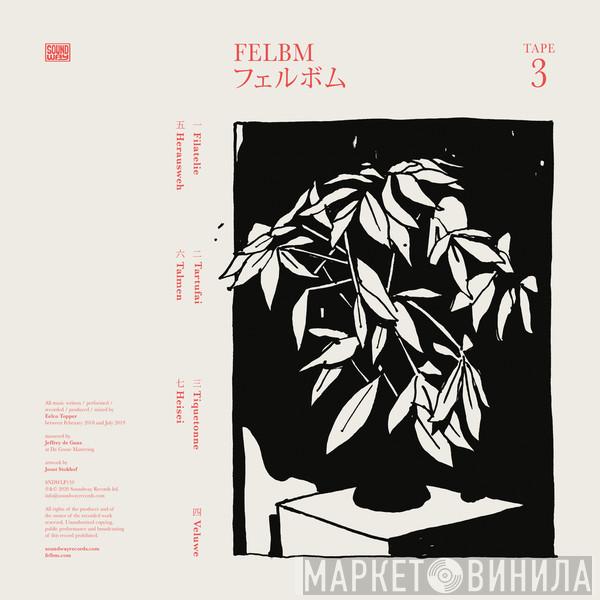 Felbm - Tape 3 / Tape 4