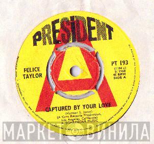 Felice Taylor - Captured By Your Love / I Can Feel Your Love