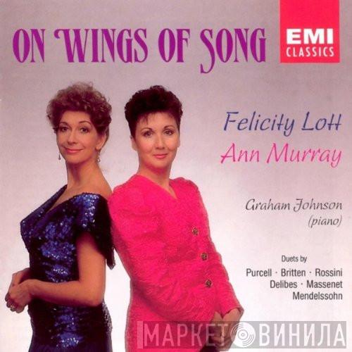 Felicity Lott, Ann Murray, Graham Johnson  - On Wings Of Song