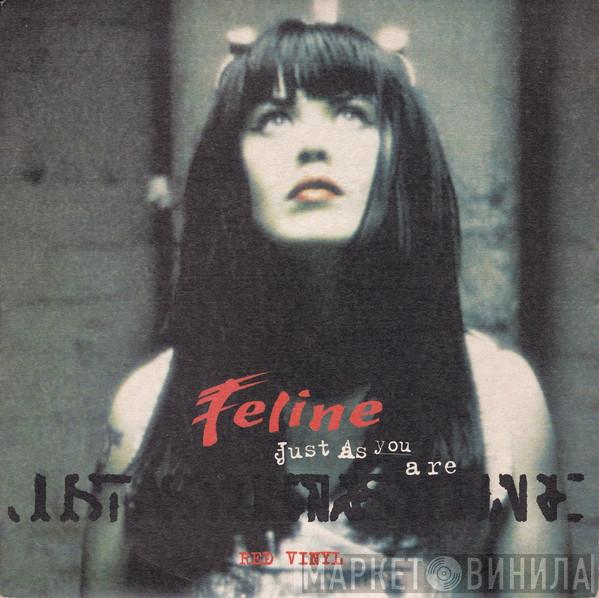 Feline  - Just As You Are