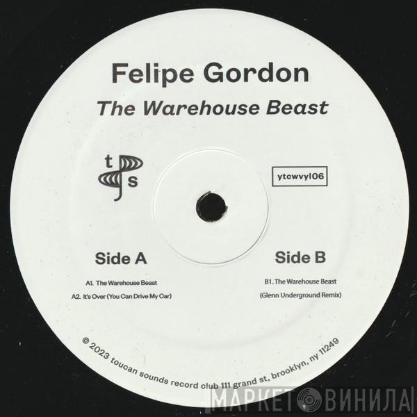 Felipe Gordon - The Warehouse Beast