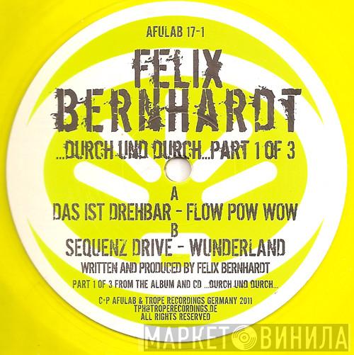 Felix Bernhardt - ...Durch Und Durch... Part 1 Of 3