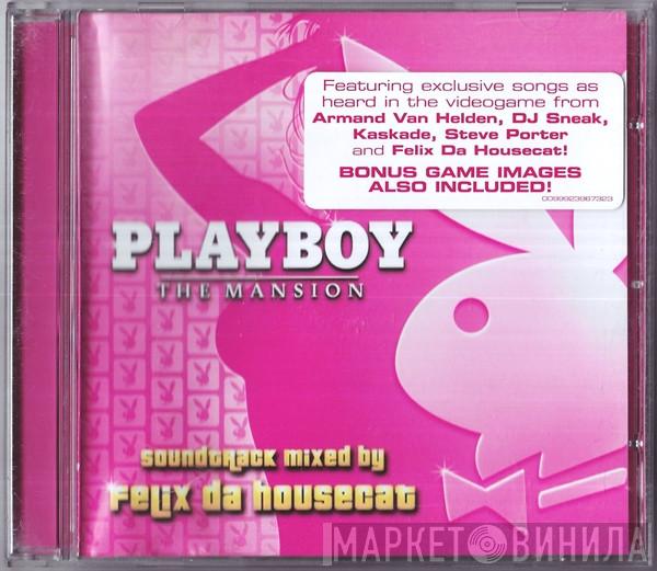Felix Da Housecat - Playboy: The Mansion (Soundtrack Mixed By Felix Da Housecat)