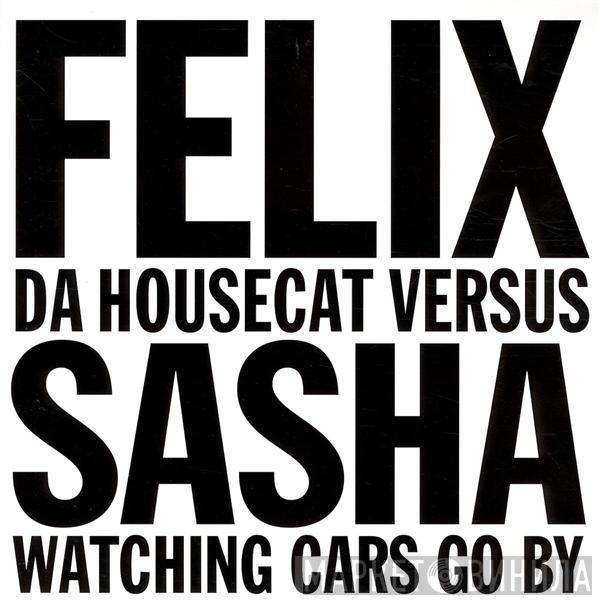 Felix Da Housecat, Sasha - Watching Cars Go By