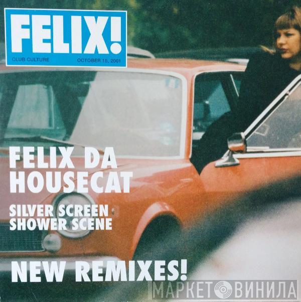  Felix Da Housecat  - Silver Screen Shower Scene (New Remixes!)