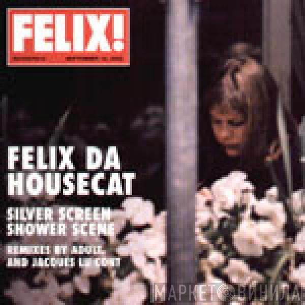 Felix Da Housecat  - Silver Screen Shower Scene