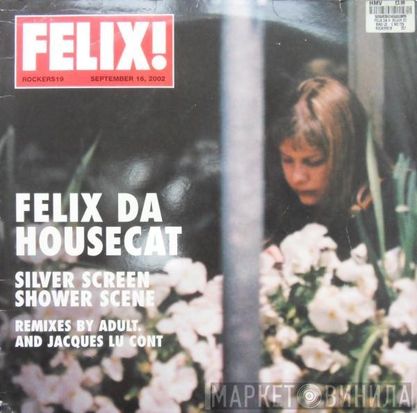  Felix Da Housecat  - Silver Screen Shower Scene