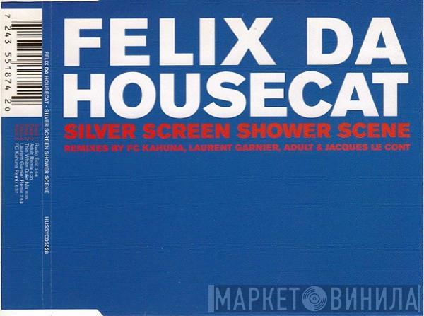  Felix Da Housecat  - Silver Screen Shower Scene