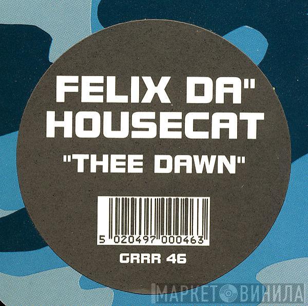 Felix Da Housecat - Thee Dawn