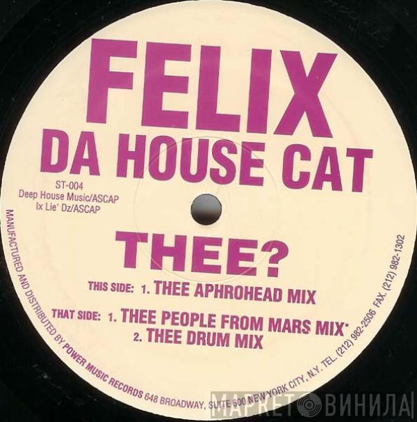 Felix Da Housecat - Thee?