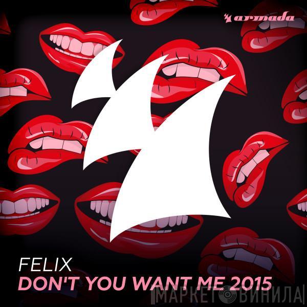  Felix  - Don't You Want Me 2015