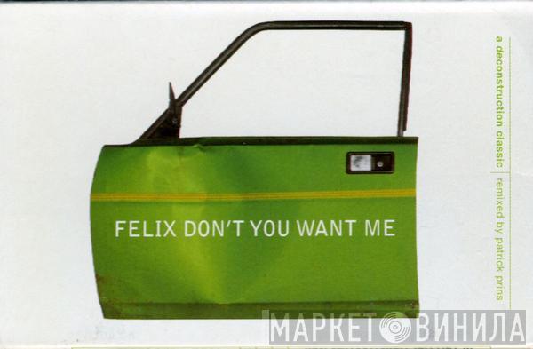  Felix  - Don't You Want Me