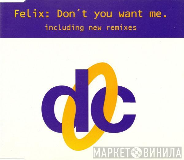  Felix  - Don't You Want Me