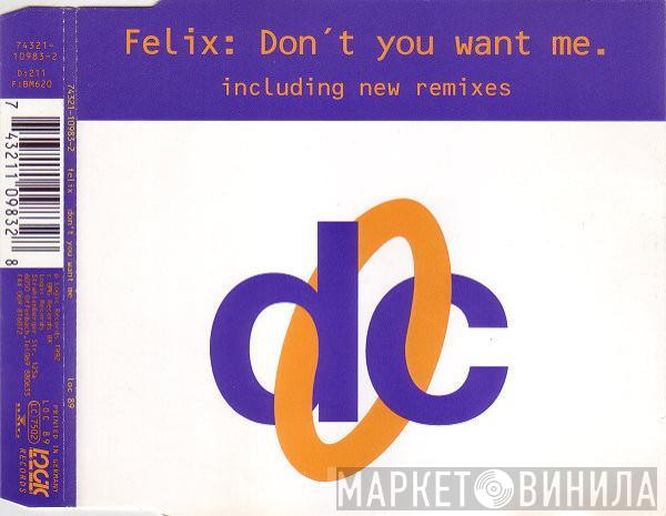 Felix - Don't You Want Me