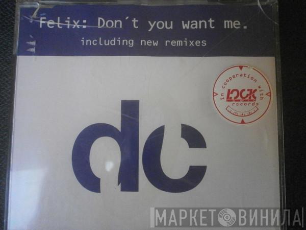 Felix  - Don't You Want Me