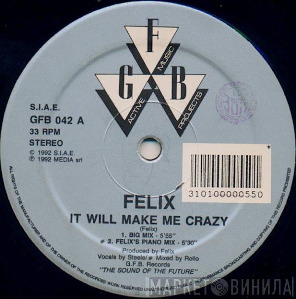  Felix  - It Will Make Me Crazy