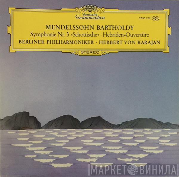 - Felix Mendelssohn-Bartholdy • Berliner Philharmoniker  Herbert von Karajan  - Symphonie Nr. 3 »Schottische« • Hebriden-Ouvertüre