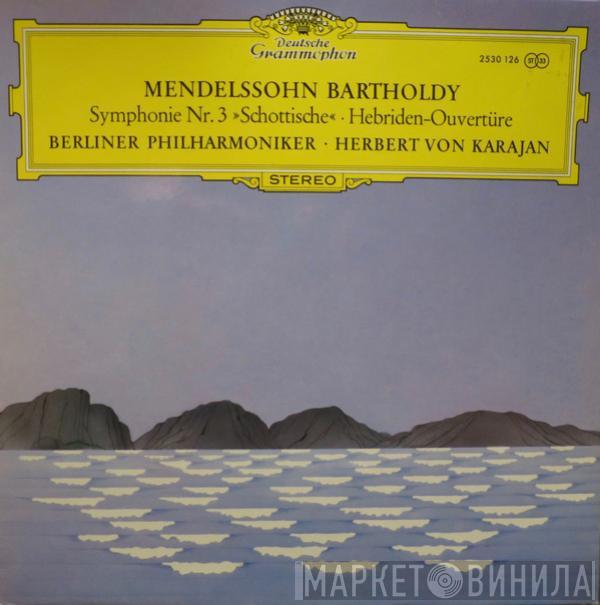 - Felix Mendelssohn-Bartholdy • Berliner Philharmoniker  Herbert von Karajan  - Symphonie Nr. 3 »Schottische« • Hebriden-Ouvertüre
