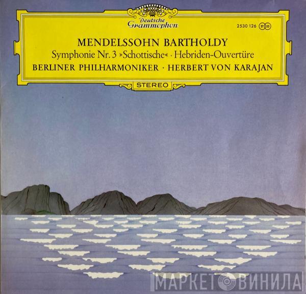 - Felix Mendelssohn-Bartholdy • Berliner Philharmoniker  Herbert von Karajan  - Symphonie Nr. 3 »Schottische« • Hebriden-Ouvertüre
