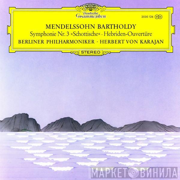 , Felix Mendelssohn-Bartholdy • Berliner Philharmoniker  Herbert von Karajan  - Symphonie Nr. 3 »Schottische« • Hebriden-Ouvertüre