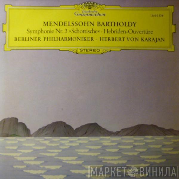 - Felix Mendelssohn-Bartholdy • Berliner Philharmoniker  Herbert von Karajan  - Symphonie Nr. 3 »Schottische« • Hebriden-Ouvertüre