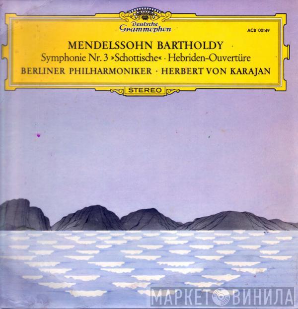 - Felix Mendelssohn-Bartholdy • Berliner Philharmoniker  Herbert von Karajan  - Symphonie Nr. 3 »Schottische« • Hebriden-Ouvertüre