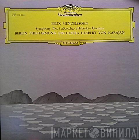 - Felix Mendelssohn-Bartholdy • Berliner Philharmoniker  Herbert von Karajan  - Symphonie Nr. 3 »Schottische« • Hebriden-Ouvertüre