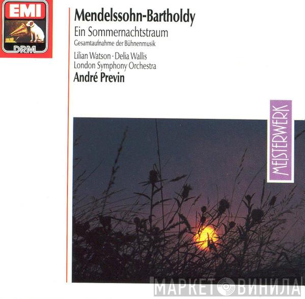 • Felix Mendelssohn-Bartholdy • The London Symphony Orchestra • André Previn • Lilian Watson • Delia Wallis  Finchley Children's Music Group  - Ein Sommernachtstraum - Gesamtaufnahme der Bühnenmusik