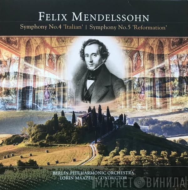 Felix Mendelssohn-Bartholdy, Berliner Philharmoniker, Lorin Maazel - Symphony No.4 in A Major, Op. 90 'Italian' / Symphony No.5 in D Major, Op. 107 'Reformation'