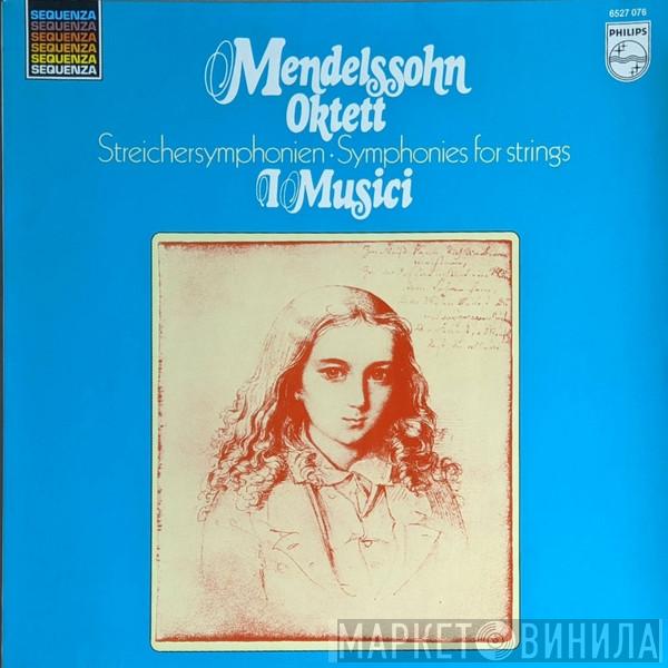 Felix Mendelssohn-Bartholdy, I Musici - Oktett; Streichersymphonien / Symphonies For Strings