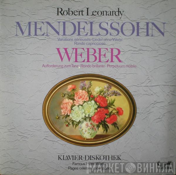 Felix Mendelssohn-Bartholdy, Carl Maria von Weber, Robert Leonardy - Robert Leonardy Spielt Mendelssohn Und Weber