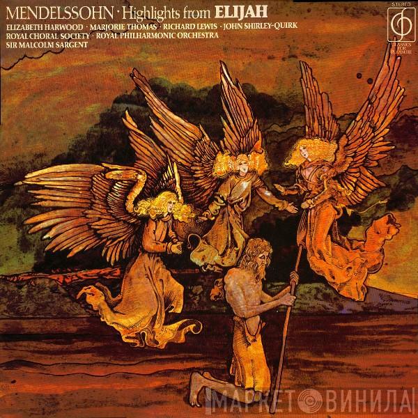 , Felix Mendelssohn-Bartholdy , Elizabeth Harwood , Marjorie Thomas , Richard Lewis  , The Royal Choral Society , The Royal Philharmonic Orchestra  Sir Malcolm Sargent  - Highlights From Elijah