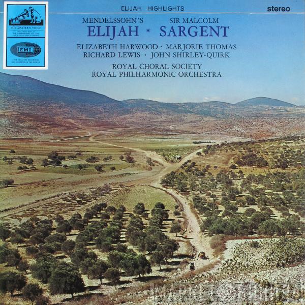 , Felix Mendelssohn-Bartholdy , Elizabeth Harwood , Marjorie Thomas , Richard Lewis  , The Royal Choral Society , The Royal Philharmonic Orchestra  Sir Malcolm Sargent  - Highlights From Elijah