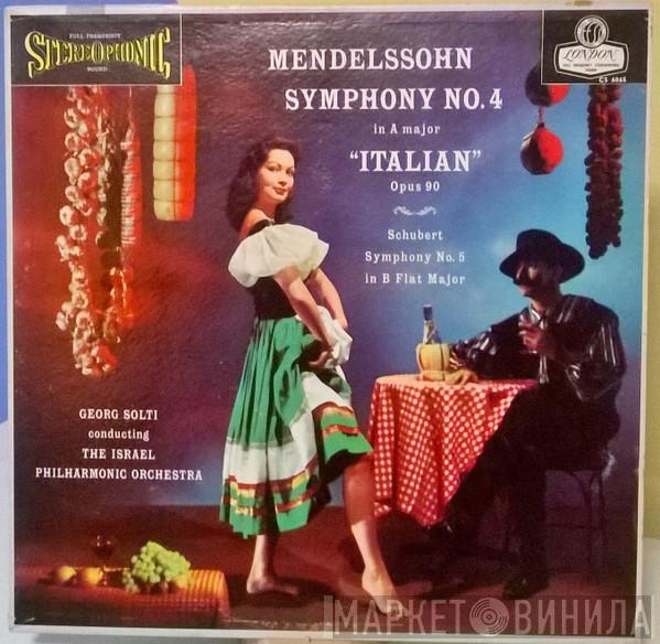 , Felix Mendelssohn-Bartholdy , Franz Schubert , Georg Solti  Israel Philharmonic Orchestra  - Symphony No. 4 In A Major, Opus 90 "Italian" · Symphony No. 5 In B Flat Major