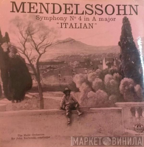Felix Mendelssohn-Bartholdy, Hallé Orchestra, Sir John Barbirolli - Symphony No. 4 In A Major "Italian"