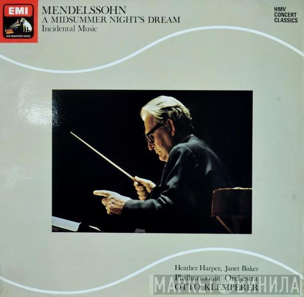 - Felix Mendelssohn-Bartholdy , Heather Harper , Janet Baker , Philharmonia Orchestra  Otto Klemperer  - A Midsummer Night's Dream - Incidental Music