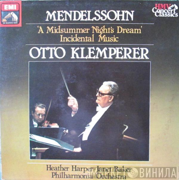 - Felix Mendelssohn-Bartholdy , Heather Harper , Janet Baker , Philharmonia Orchestra  Otto Klemperer  - A Midsummer Night's Dream - Incidental Music