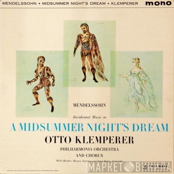 Felix Mendelssohn-Bartholdy, Heather Harper, Janet Baker, Philharmonia Orchestra, Philharmonia Chorus, Otto Klemperer - Incidental Music To A Midsummer Night's Dream