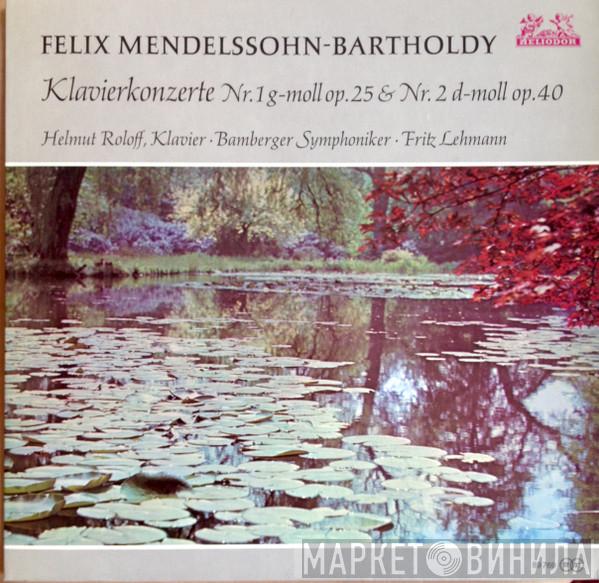 Felix Mendelssohn-Bartholdy, Helmut Roloff, Fritz Lehmann, Bamberger Symphoniker - Klavierkonzerte Nr. 1 G-moll Op. 25 & Nr. 2 D-moll Op. 40