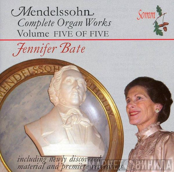 Felix Mendelssohn-Bartholdy, Jennifer Bate - Complete Organ Works Volume Five