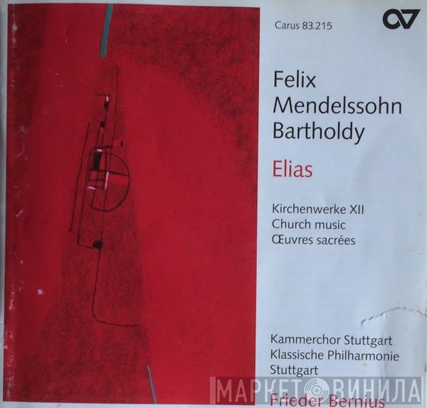 , Felix Mendelssohn-Bartholdy , Kammerchor Stuttgart , Klassische Philharmonie Stuttgart  Frieder Bernius  - Elias