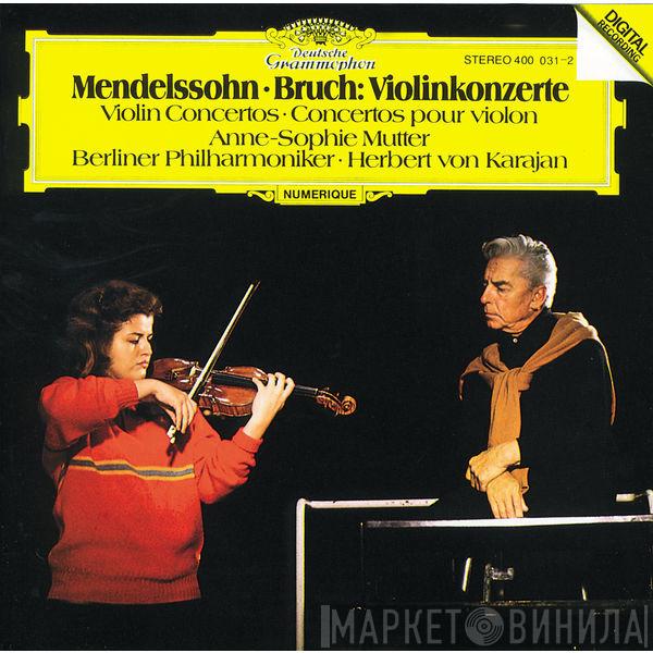 • Felix Mendelssohn-Bartholdy , Max Bruch , Anne-Sophie Mutter • Berliner Philharmoniker  Herbert von Karajan  - Violinkonzerte = Violin Concertos = Concertos Pour Violon